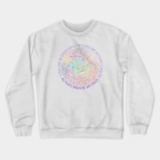 All Spaces Should Be Safe Places Crewneck Sweatshirt